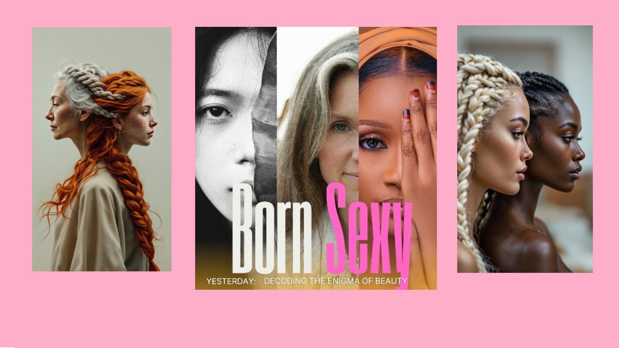 BORN SEXY YESTERDAY: Decoding the Enigma of Beauty