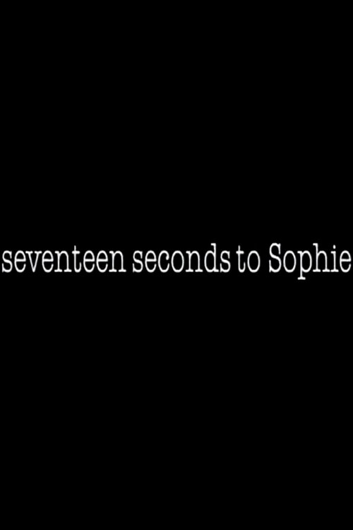 17 Seconds to Sophie