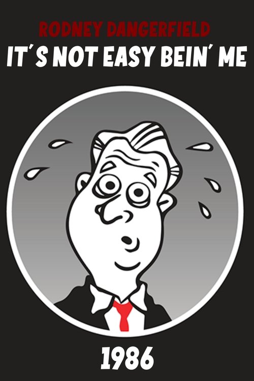 Rodney Dangerfield: It's Not Easy Bein' Me